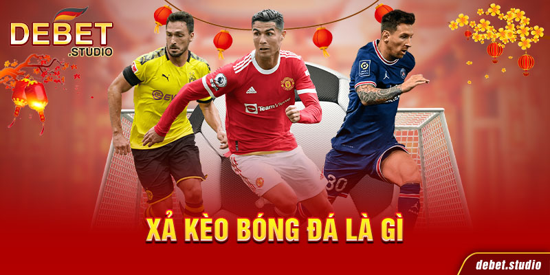 Xả kèo bóng đá là gì