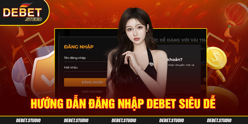 Hướng dẫn đăng nhập Debet siêu dễ