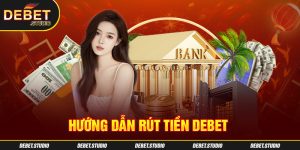 Hướng dẫn rứt tiền DEBET