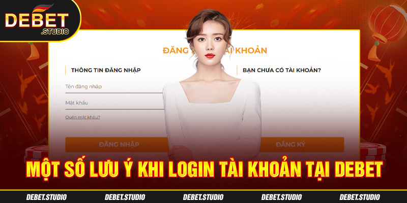 Một số lưu ý khi login tài khoản tại Debet