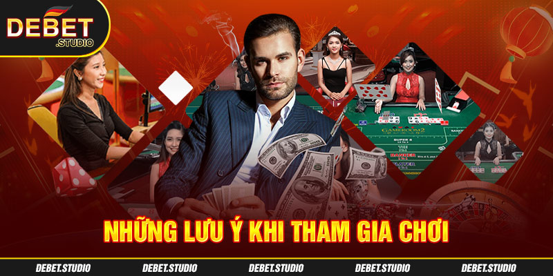 Những lưu ý khi tham gia chơi