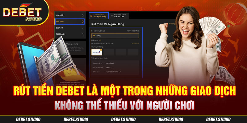 Rút Tiền Debet là một trong những giao dịch không thể thiếu với người chơi