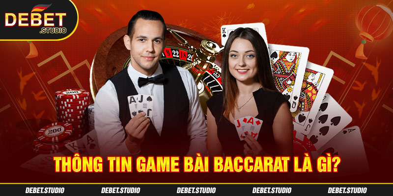 Thông tin game bài Baccarat là gì?