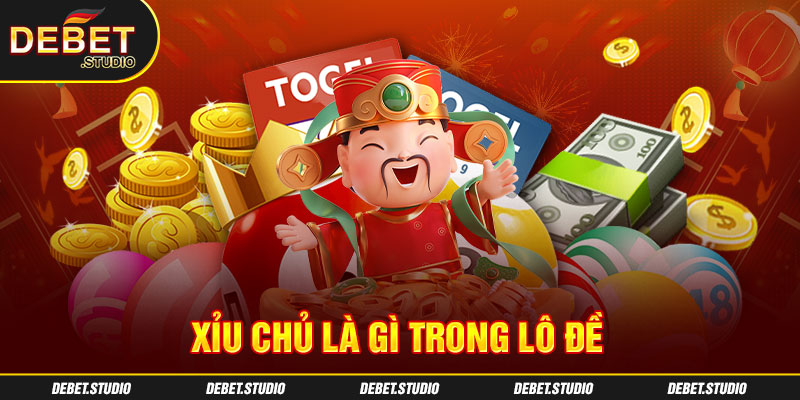 Xỉu chủ là gì trong lô đề?