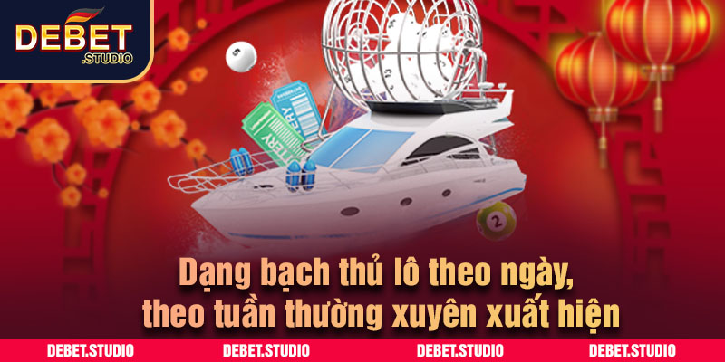 Dạng bạch thủ lô theo ngày, theo tuần thường xuyên xuất hiện