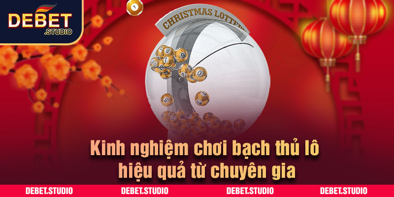Kinh nghiệm chơi bạch thủ lô hiệu quả từ chuyên gia