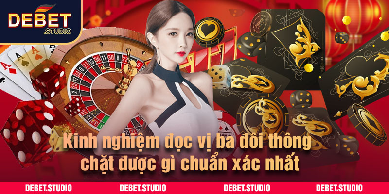 Kinh nghiệm đọc vị ba đôi thông chặt được gì chuẩn xác nhất