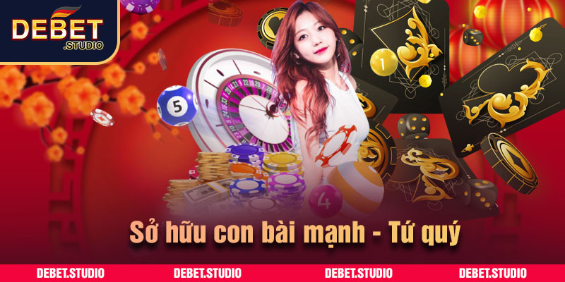 Sở hữu con bài mạnh - Tứ quý