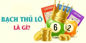 Tìm hiểu chung về bạch thủ lô