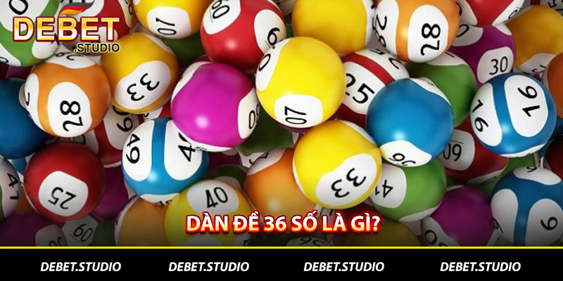 Dàn đề 36 số là gì Debet