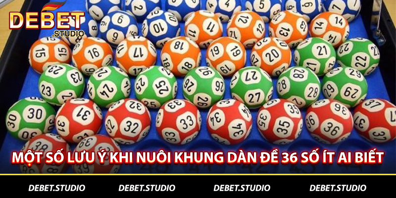Một số lưu ý khi nuôi khung dàn đề 36 số ít ai biết