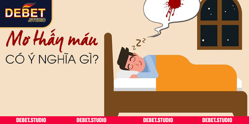 Nằm mơ thấy máu DEBET