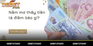 Nằm mơ thấy tiền là điềm gì DEBET