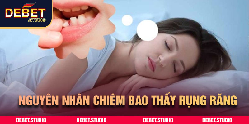 Nguyên nhân chiêm bao thấy răng rụng